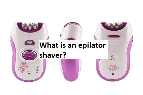 What is an epilator shaver